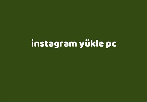 instagram pc yükle